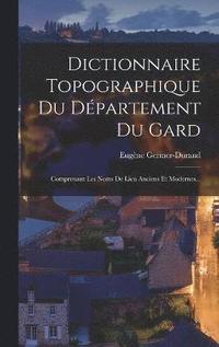 bokomslag Dictionnaire Topographique Du Dpartement Du Gard
