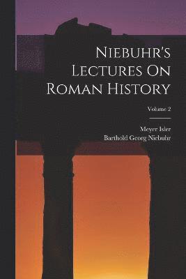 Niebuhr's Lectures On Roman History; Volume 2 1