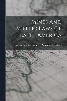 International Bureau of the American - Mines And Mining Laws Of Latin America, Häftad