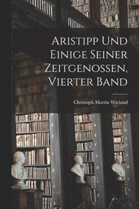 bokomslag Aristipp und Einige Seiner Zeitgenossen, vierter Band
