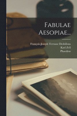 Karl Zell, Phaedrus, François-Joseph Terrasse Desbillons - Fabulae Aesopiae..., Häftad