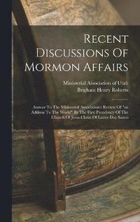 bokomslag Recent Discussions Of Mormon Affairs