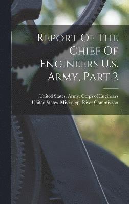 Report Of The Chief Of Engineers U.s. Army, Part 2 1