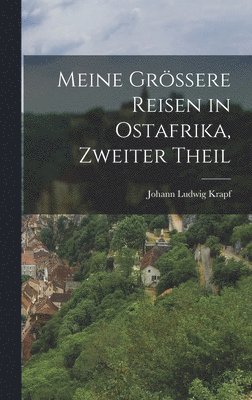 bokomslag Meine grere Reisen in Ostafrika, Zweiter Theil