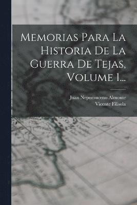 bokomslag Memorias Para La Historia De La Guerra De Tejas, Volume 1...