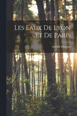 Les Eaux De Lyon Et De Paris 1