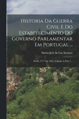 bokomslag Historia Da Guerra Civil E Do Estabelecimento Do Governo Parlamentar Em Portugal ...