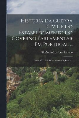 Historia Da Guerra Civil E Do Estabelecimento Do Governo Parlamentar Em Portugal ...