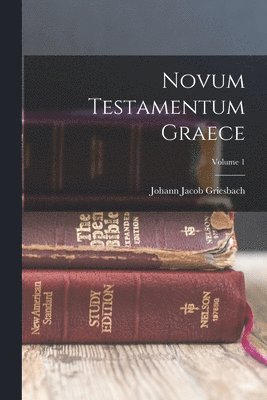 Johann Jacob Griesbach - Novum Testamentum Graece; Volume 1, Häftad