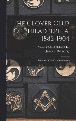 bokomslag Clover Club Of Philadelphia, 1882-1904