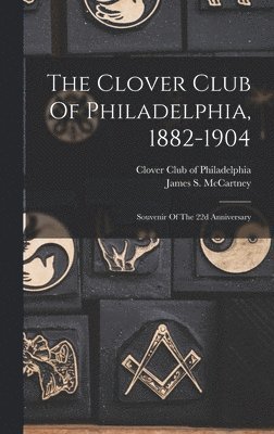 The Clover Club Of Philadelphia, 1882-1904 1