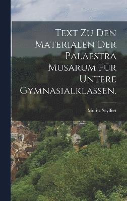 Moritz Seyffert - Text zu den Materialen der Palaestra Musarum für untere Gymnasialklassen., Inbunden