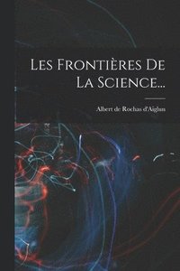 bokomslag Les Frontires De La Science...