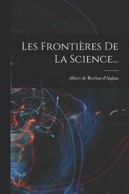 Les Frontires De La Science... 1