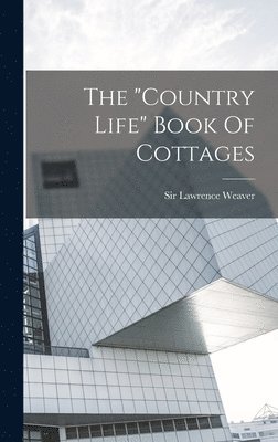 Lawrence Weaver, Sir Lawrence Weaver - "country Life" Book Of Cottages, Inbunden