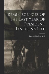 bokomslag Reminiscences Of The Last Year Of President Lincoln's Life