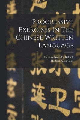 Progressive Exercises In The Chinese Written Language 1