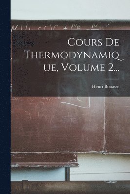 bokomslag Cours De Thermodynamique, Volume 2...