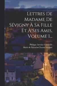 bokomslag Lettres De Madame De Sévigny À Sa Fille Et À Ses Amis, Volume 1...