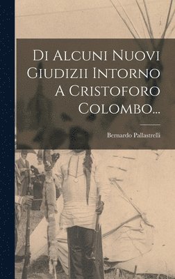 bokomslag Di Alcuni Nuovi Giudizii Intorno A Cristoforo Colombo...