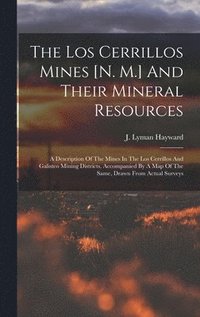 bokomslag The Los Cerrillos Mines [n. M.] And Their Mineral Resources