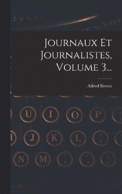 bokomslag Journaux Et Journalistes, Volume 3...