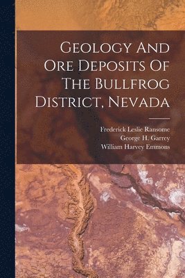 Geology And Ore Deposits Of The Bullfrog District, Nevada 1
