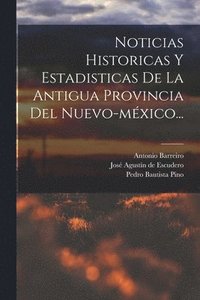 bokomslag Noticias Historicas Y Estadisticas De La Antigua Provincia Del Nuevo-mxico...
