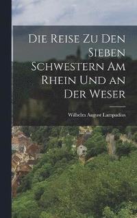 bokomslag Die Reise zu den Sieben Schwestern am Rhein und an der Weser