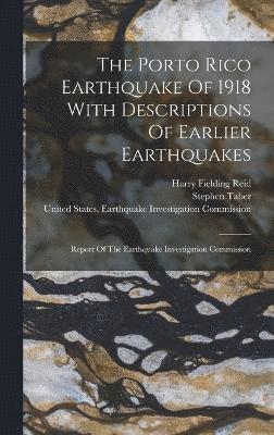 The Porto Rico Earthquake Of 1918 With Descriptions Of Earlier Earthquakes 1