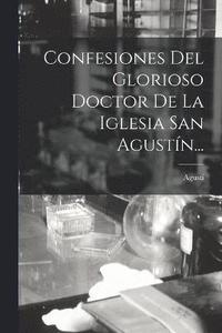 bokomslag Confesiones Del Glorioso Doctor De La Iglesia San Agustn...