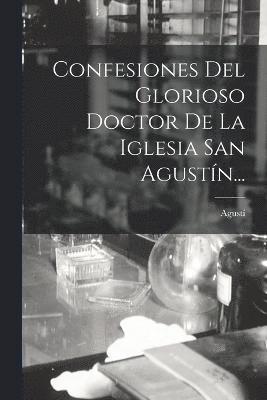 Confesiones Del Glorioso Doctor De La Iglesia San Agustn... 1