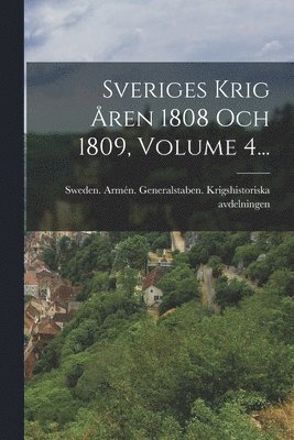 Sveriges Krig ren 1808 Och 1809, Volume 4... 1