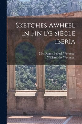 Sketches Awheel In Fin De Sicle Iberia 1