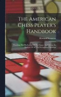 bokomslag The American Chess Player's Handbook