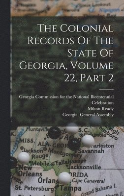 Allen Daniel Candler, Kenneth Coleman, Milton Ready - Colonial Records Of The State Of Georgia, Volume 22, Part 2, Inbunden
