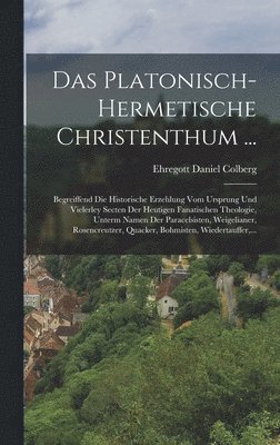 Das Platonisch-hermetische Christenthum ... 1