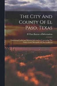 bokomslag The City And County Of El Paso, Texas