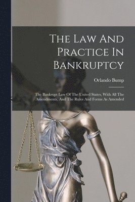 bokomslag The Law And Practice In Bankruptcy
