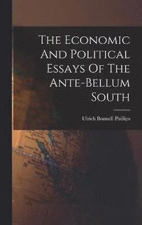 bokomslag The Economic And Political Essays Of The Ante-bellum South