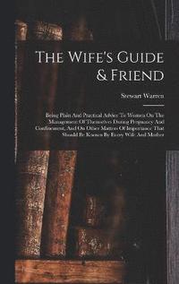 bokomslag The Wife's Guide & Friend