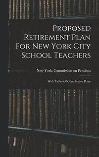 bokomslag Proposed Retirement Plan For New York City School Teachers