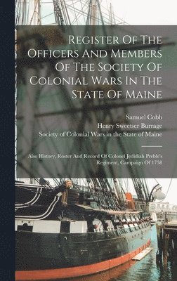 Samuel Cobb - Register Of The Officers And Members Of The Society Of Colonial Wars In The State Of Maine, Inbunden