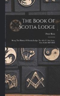 bokomslag The Book Of Scotia Lodge