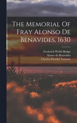 The Memorial Of Fray Alonso De Benavides, 1630 1