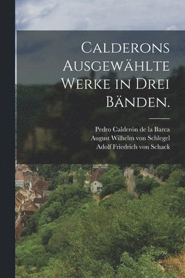 bokomslag Calderons ausgewhlte Werke in drei Bnden.