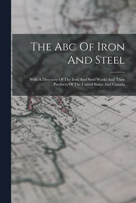 The Abc Of Iron And Steel 1