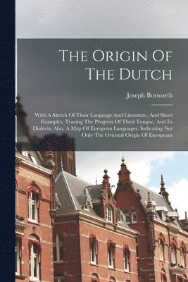 Joseph Bosworth - Origin Of The Dutch, Häftad