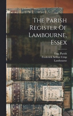 bokomslag The Parish Register Of Lambourne, Essex