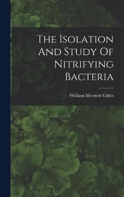 bokomslag The Isolation And Study Of Nitrifying Bacteria